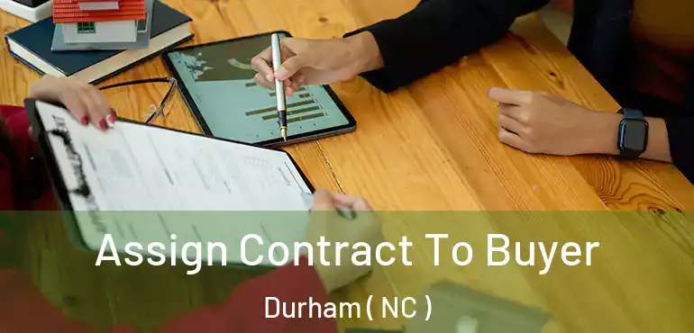  Assign Contract To Buyer Durham ( NC )