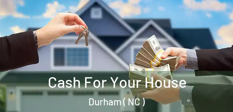  Cash For Your House Durham ( NC )
