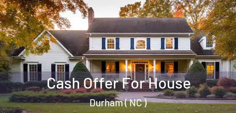  Cash Offer For House Durham ( NC )