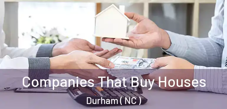  Companies That Buy Houses Durham ( NC )