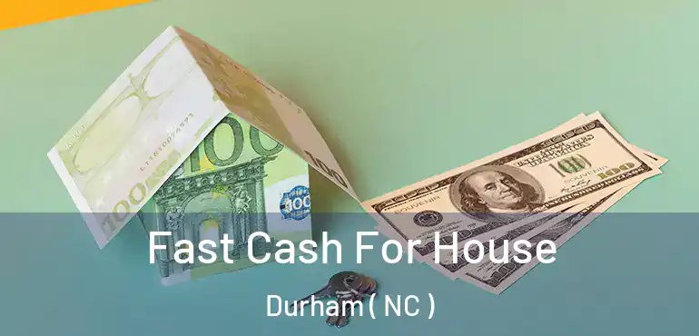  Fast Cash For House Durham ( NC )