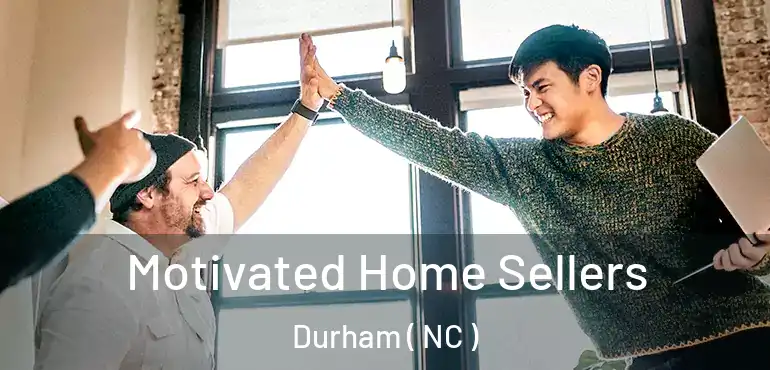  Motivated Home Sellers Durham ( NC )