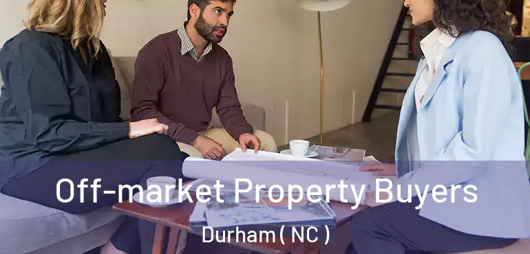  Off-market Property Buyers Durham ( NC )