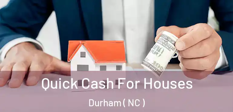  Quick Cash For Houses Durham ( NC )