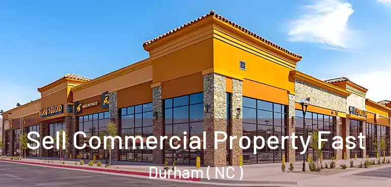  Sell Commercial Property Fast Durham ( NC )
