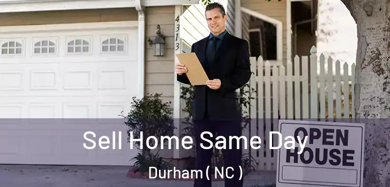  Sell Home Same Day Durham ( NC )