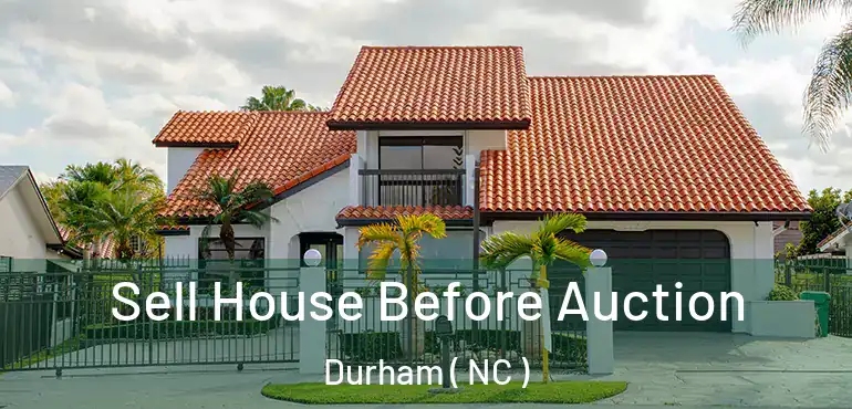  Sell House Before Auction Durham ( NC )
