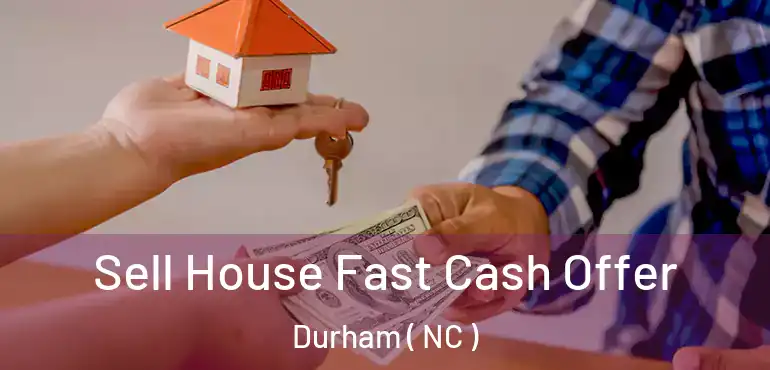  Sell House Fast Cash Offer Durham ( NC )