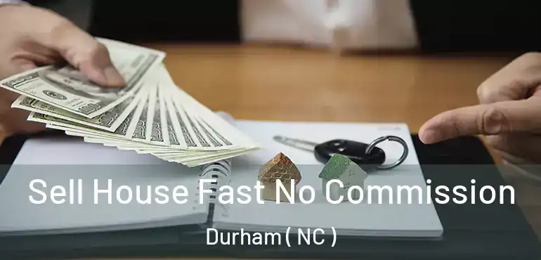  Sell House Fast No Commission Durham ( NC )