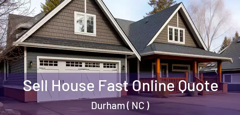  Sell House Fast Online Quote Durham ( NC )