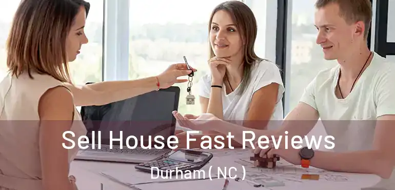  Sell House Fast Reviews Durham ( NC )