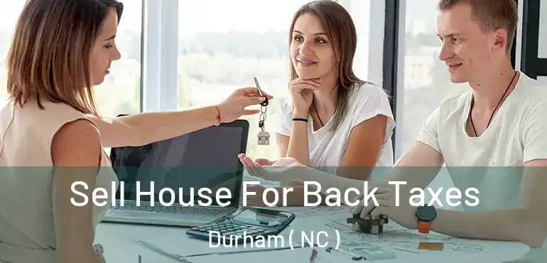  Sell House For Back Taxes Durham ( NC )