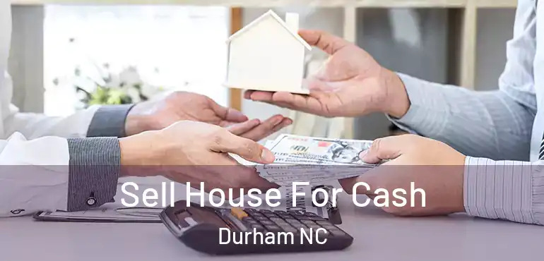  Sell House For Cash Durham NC