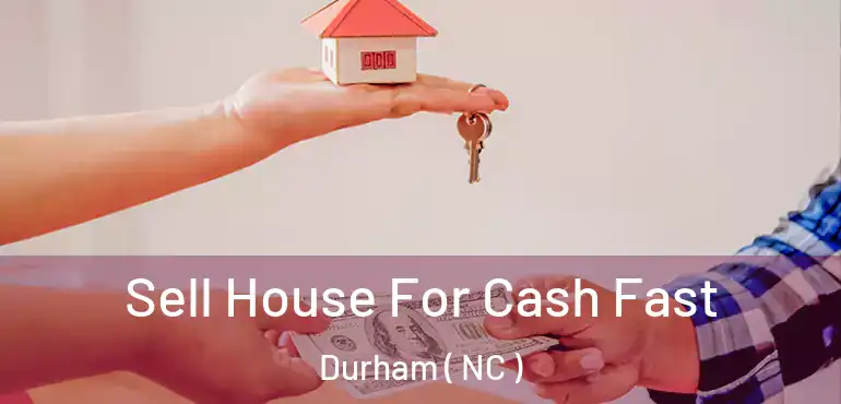  Sell House For Cash Fast Durham ( NC )