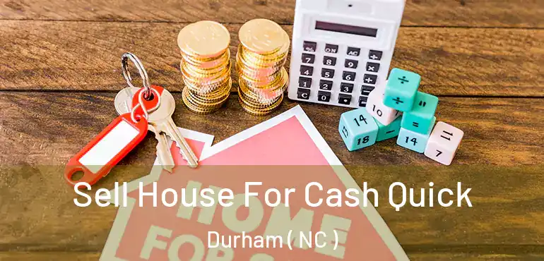  Sell House For Cash Quick Durham ( NC )