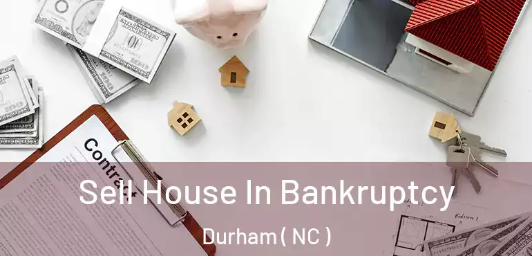  Sell House In Bankruptcy Durham ( NC )