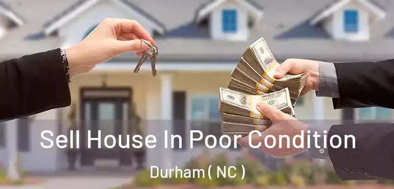  Sell House In Poor Condition Durham ( NC )