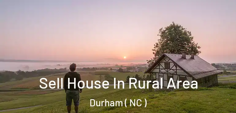  Sell House In Rural Area Durham ( NC )