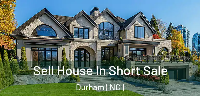  Sell House In Short Sale Durham ( NC )
