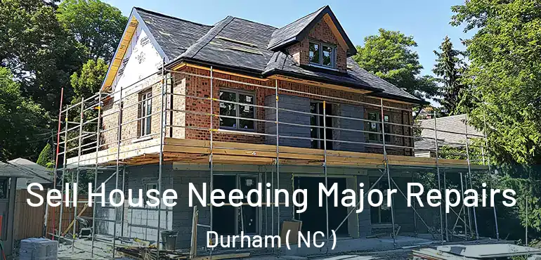  Sell House Needing Major Repairs Durham ( NC )
