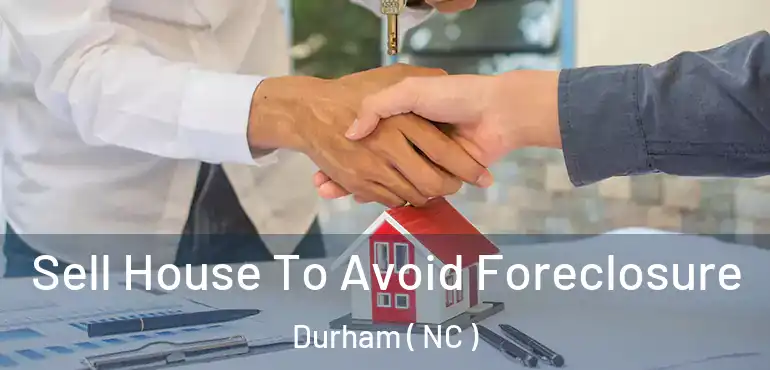  Sell House To Avoid Foreclosure Durham ( NC )