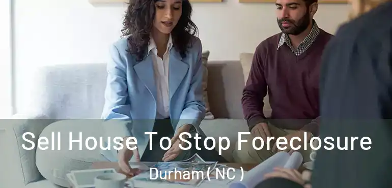  Sell House To Stop Foreclosure Durham ( NC )