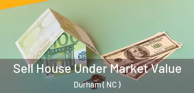  Sell House Under Market Value Durham ( NC )