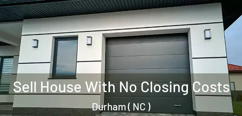 Sell House With No Closing Costs Durham ( NC )