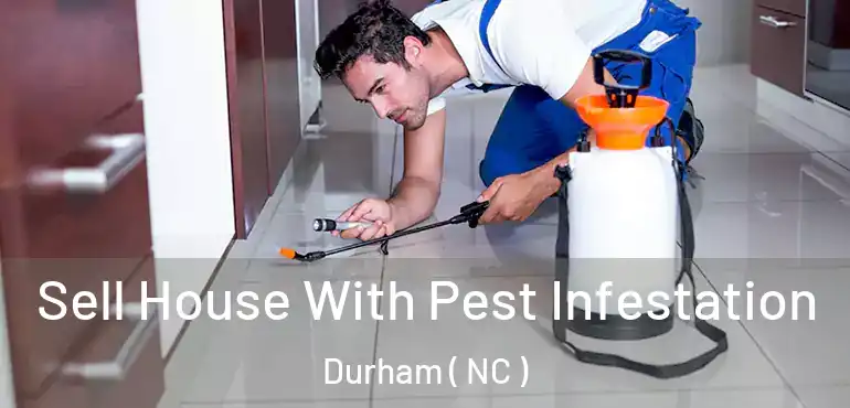  Sell House With Pest Infestation Durham ( NC )
