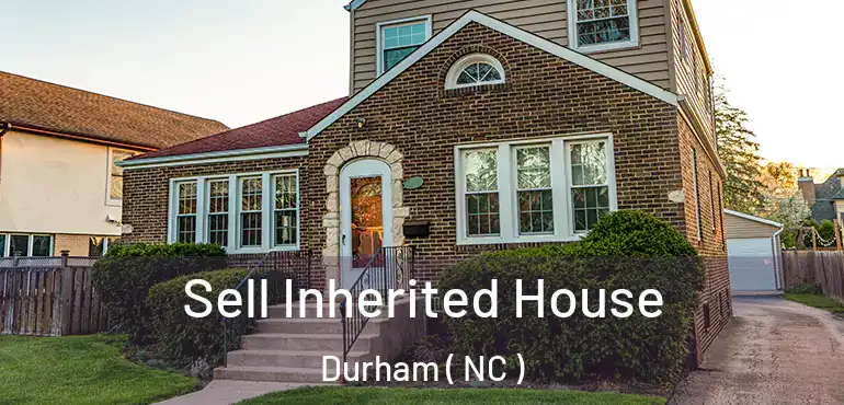  Sell Inherited House Durham ( NC )