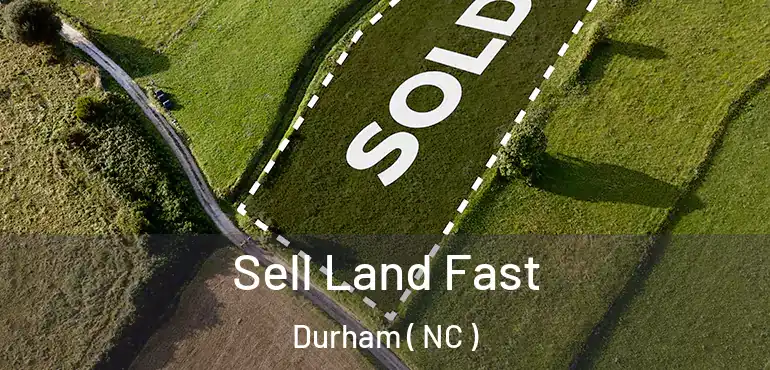  Sell Land Fast Durham ( NC )