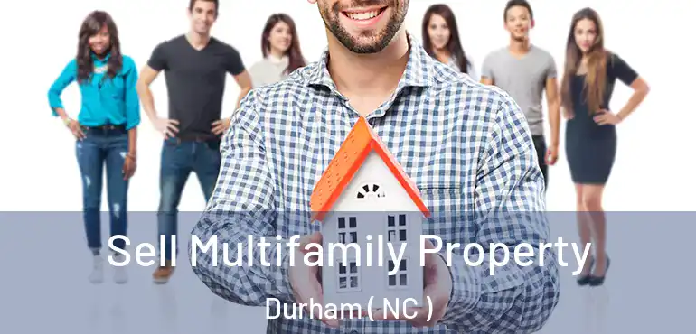  Sell Multifamily Property Durham ( NC )