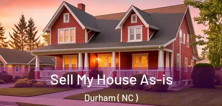  Sell My House As-is Durham ( NC )