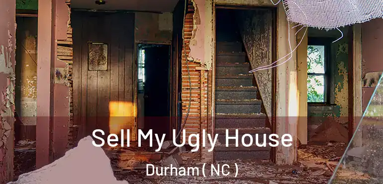  Sell My Ugly House Durham ( NC )