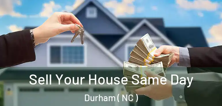  Sell Your House Same Day Durham ( NC )
