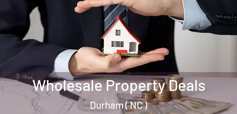  Wholesale Property Deals Durham ( NC )