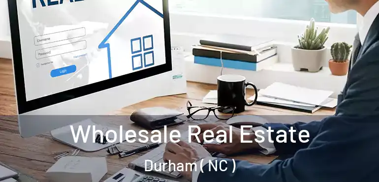 Wholesale Real Estate Durham ( NC )