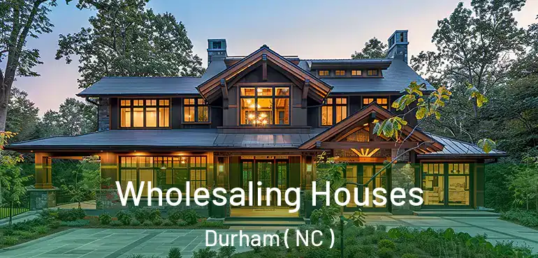  Wholesaling Houses Durham ( NC )